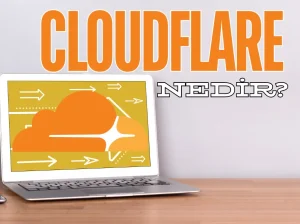 Cloudflare nedir, nasıl kullanılır?