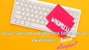 Ucuz satılan wordpress temalar ve eklentiler.